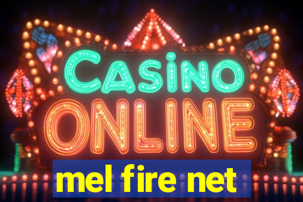 mel fire net